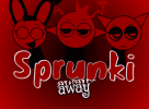 Sprunki Away