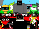 Sprunki - IT'S OVER IDIOT
